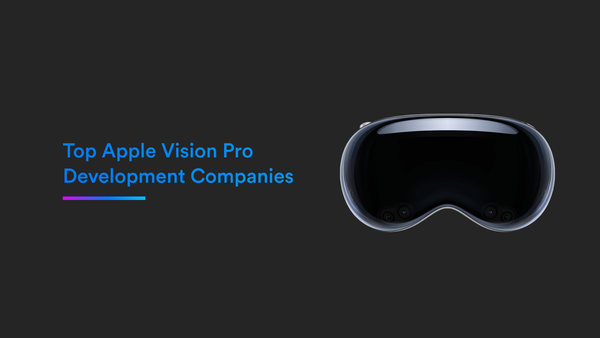 Top 5 Apple Vision Pro Development Companies